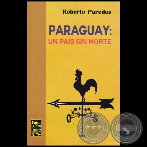 PARAGUAY: UN PAÍS SIN NORTE - Autor: ROBERTO PAREDES - Año 2016